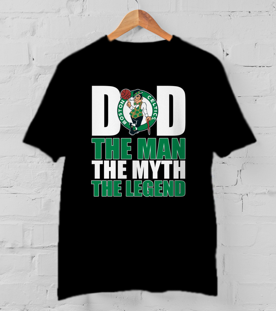 Boston Celtics Dad The Man The Myth The Legend T-Shirt