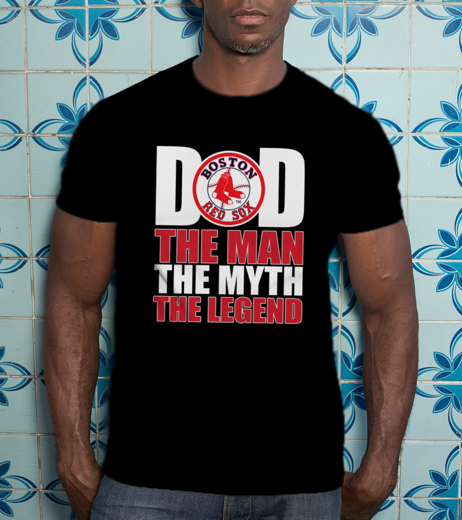 Boston Red Sox Dad The Man The Myth The Legend T-Shirt