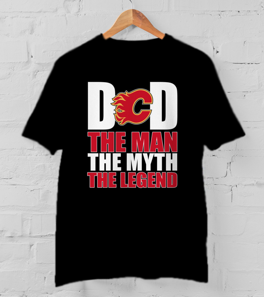 Calgary Flames Dad The Man The Myth The Legend T-Shirt