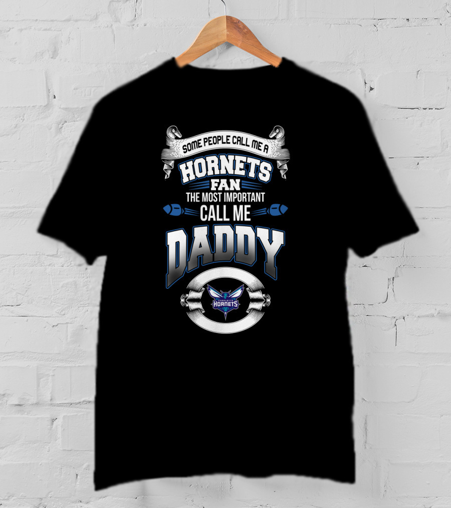 Charlotte Hornets Fan Some People Call Me Daddy T-Shirt