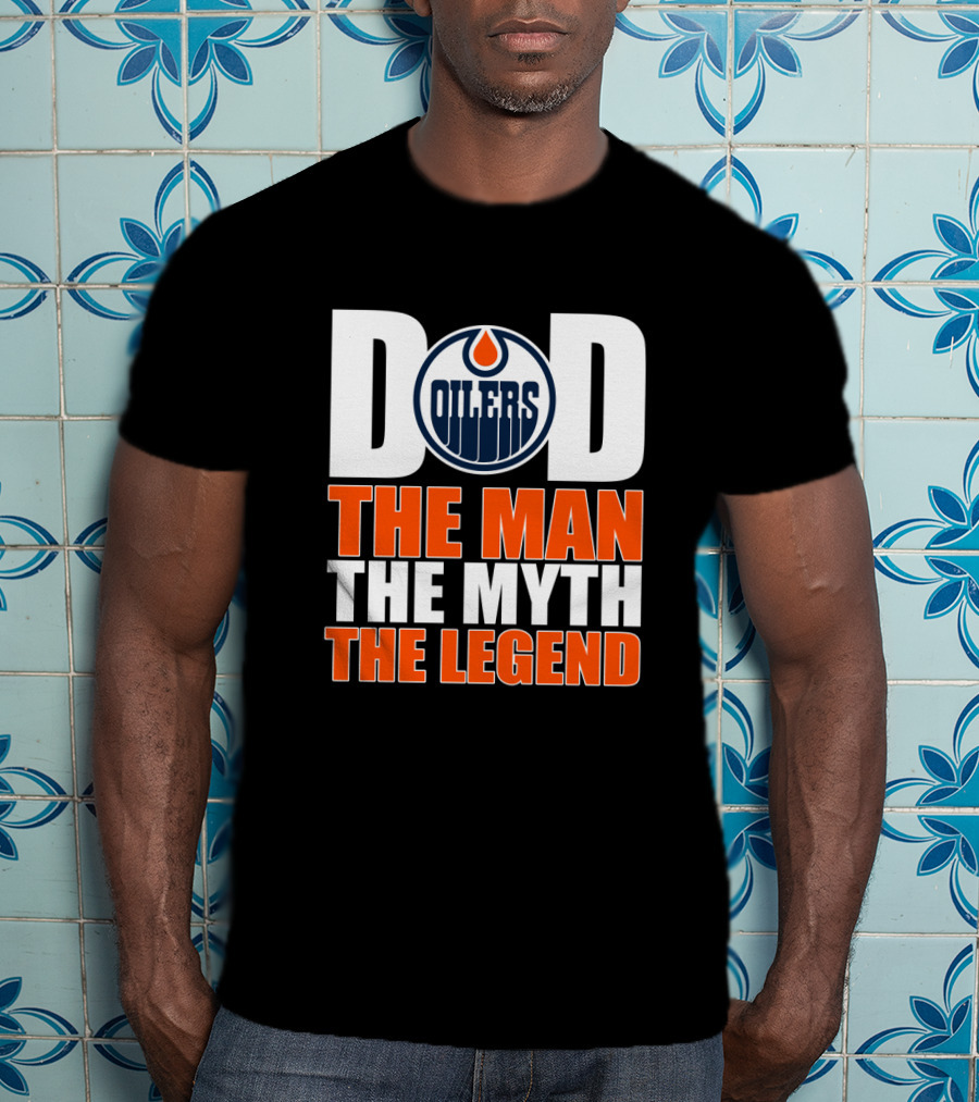 Edmonton Oilers Dad The Man The Myth The Legend T-Shirt