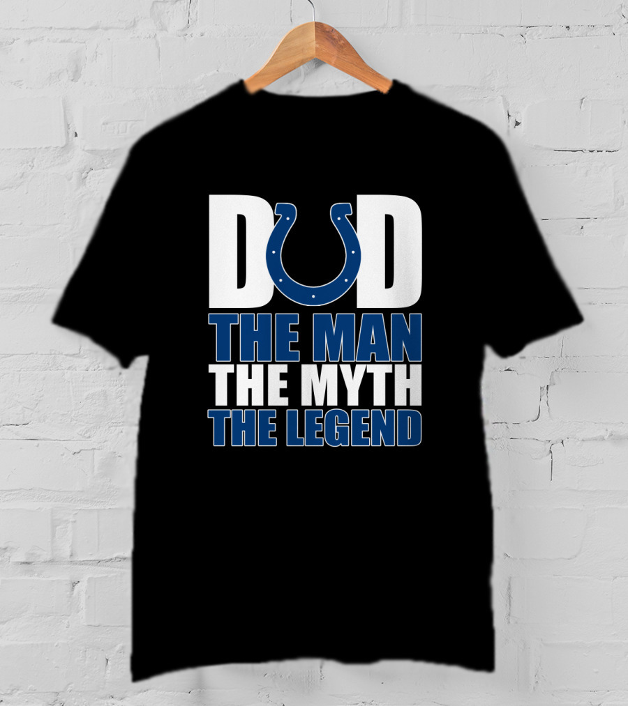 Indianapolis Colts Dad The Man The Myth The Legend T-Shirt