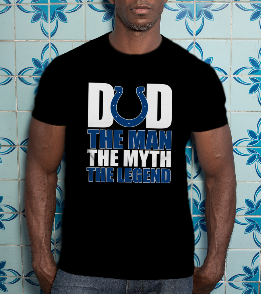 Indianapolis Colts Dad The Man The Myth The Legend T-Shirt