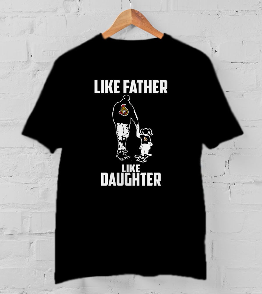 Ottawa Senators Like Father Like Daughter Family Fan Bonding T-Shirt
