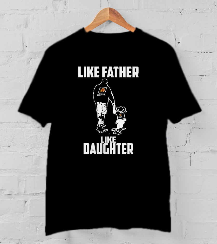 Phoenix Suns Like Father Like Daughter T-Shirt