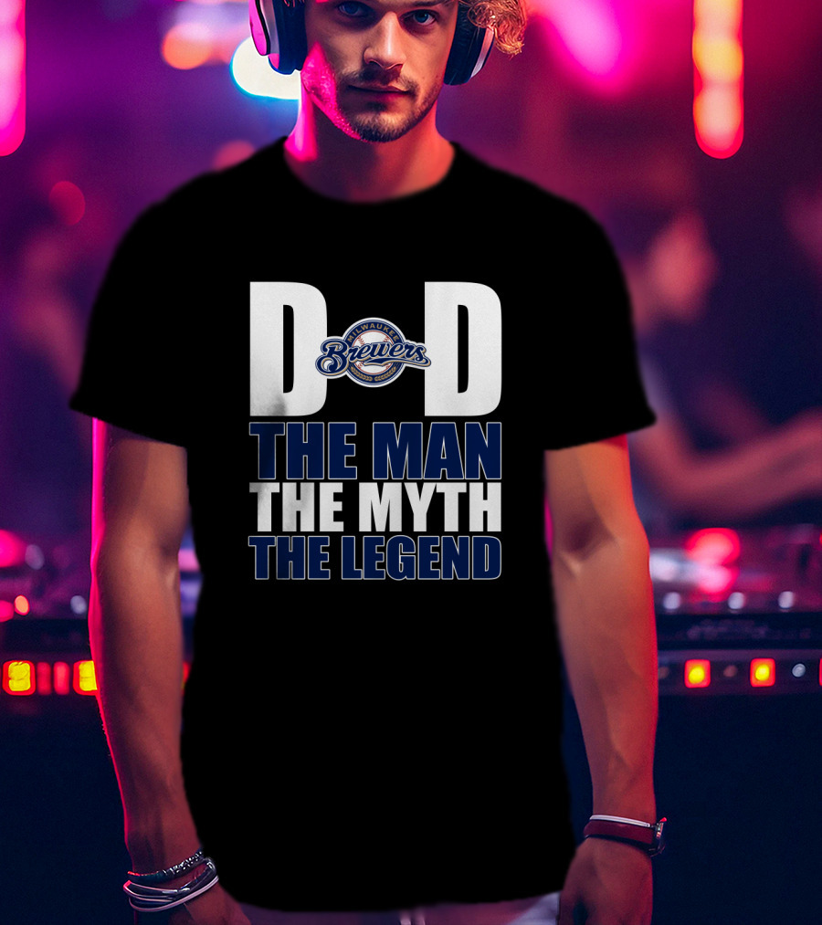 Milwaukee Brewers Dad The Man The Myth The Legend T-Shirt