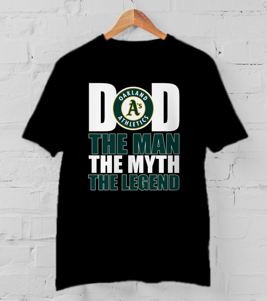 Oakland Athletics Dad The Man The Myth The Legend T-Shirt