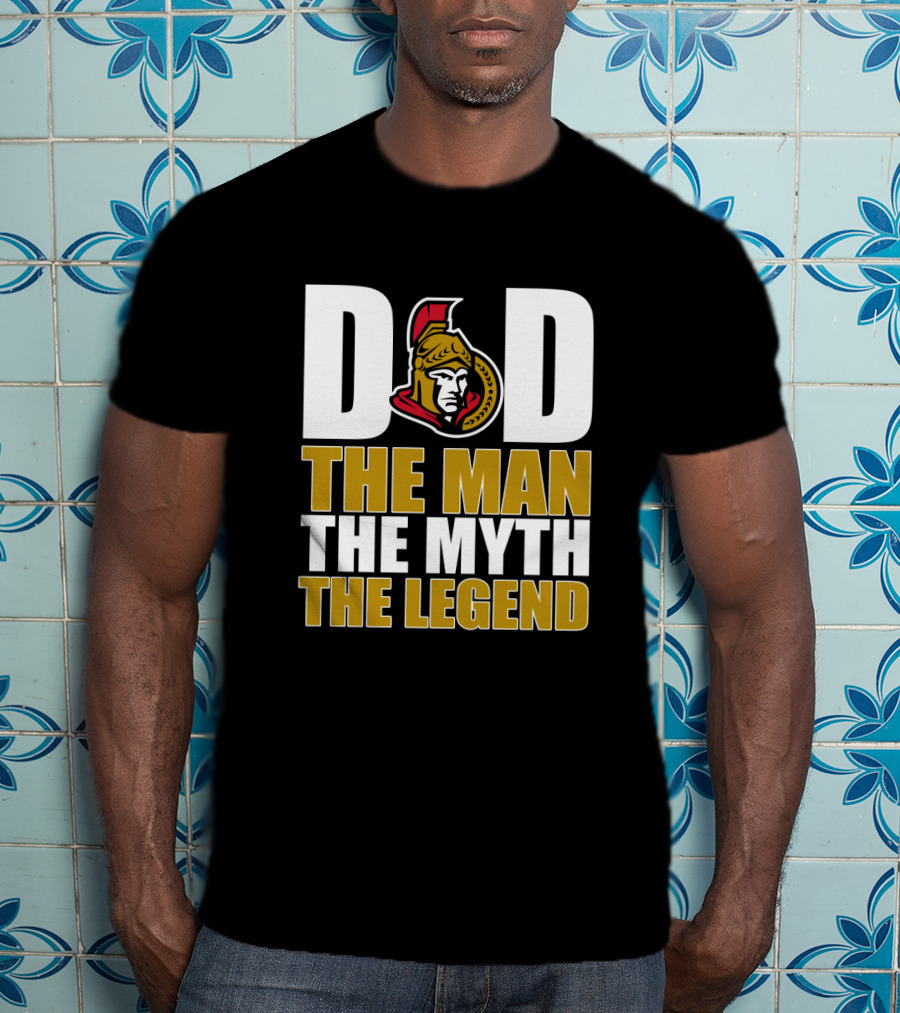Ottawa Senators Dad The Man The Myth The Legend T-Shirt