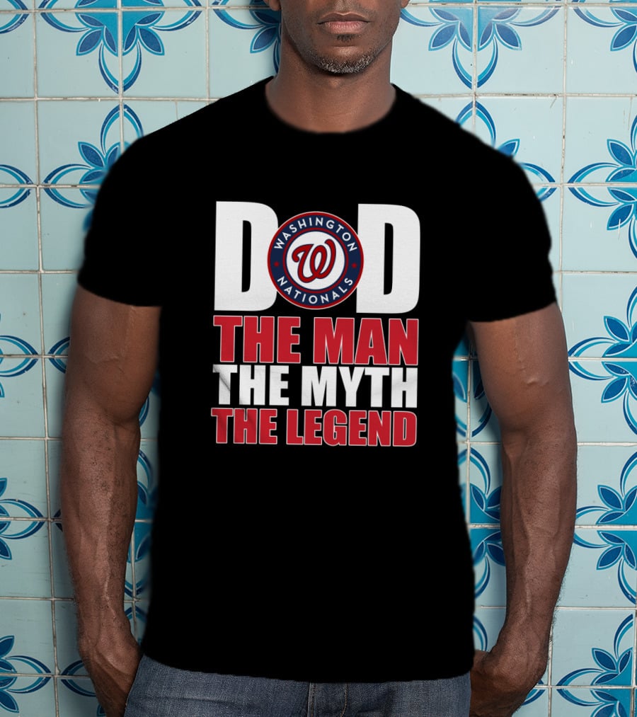 Washington Nationals Dad The Man The Myth The Legend T-Shirt
