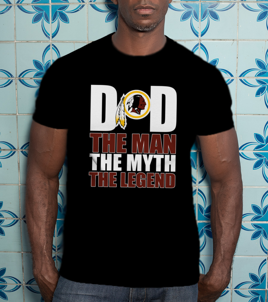 Dad Washington Redskins The Man The Myth The Legend T-Shirt