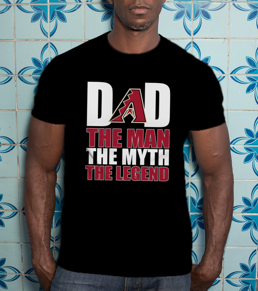 Arizona Diamondbacks Dad The Man The Myth The Legend T-Shirt