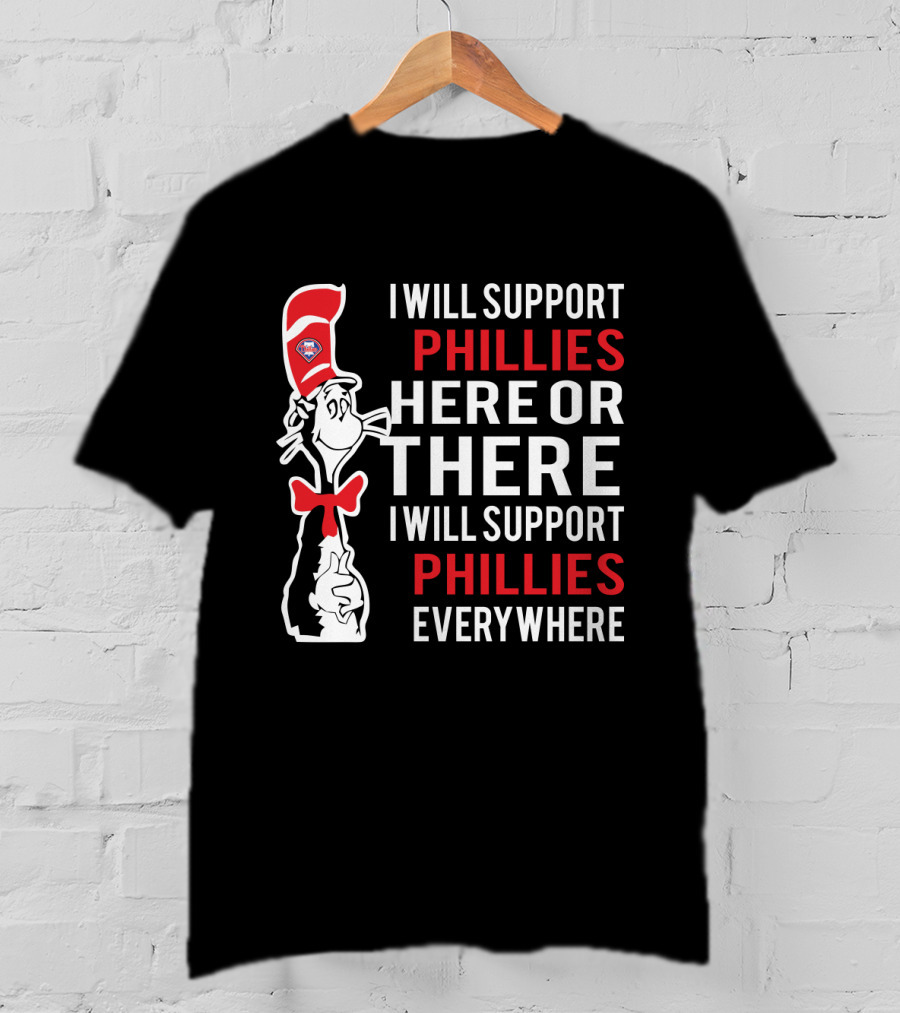 Dr Seuss Cat In The Hat With Philadelphia Phillies Logo Support Everywhere T-Shirt
