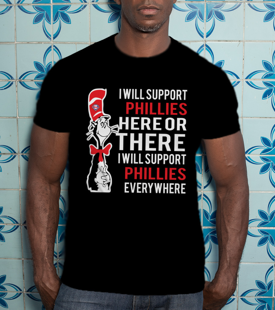 Dr Seuss Cat In The Hat With Philadelphia Phillies Logo Support Everywhere T-Shirt