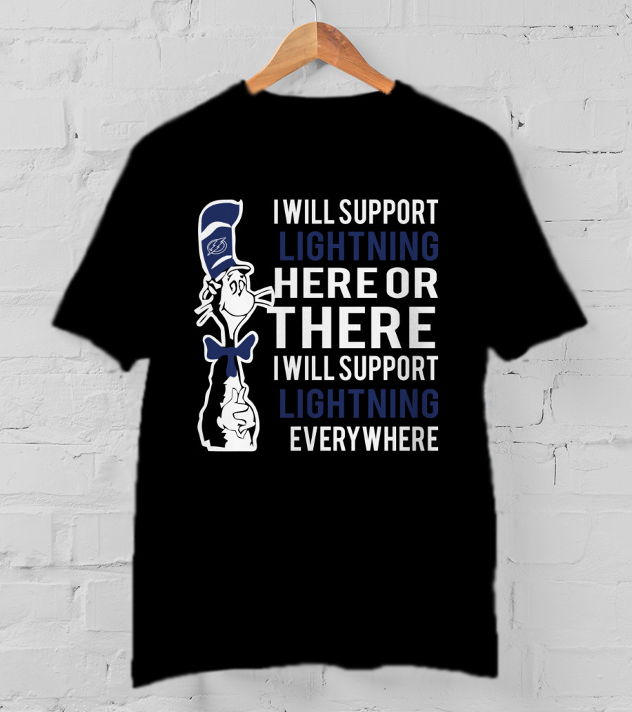 I Will Support Lightning Here Or There I Will Support Lightning Everywhere Dr Seuss Cat Tampa Bay Lightning T-Shirt