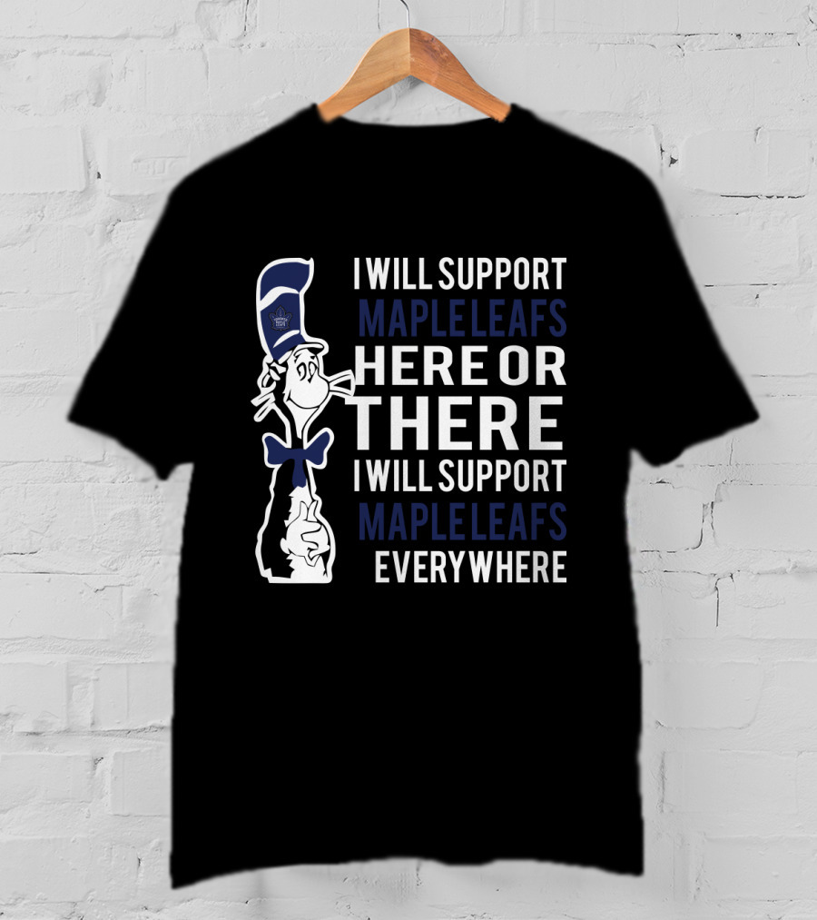 I Will Support Maple Leafs Here Or There Dr Seuss Cat Everywhere T-Shirt