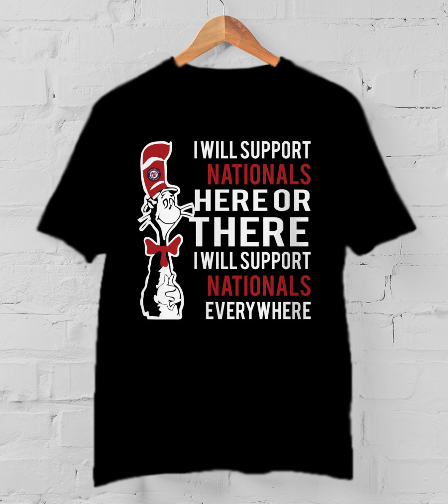 Cat In The Hat Nationals Support Here Or There Everywhere T-Shirt
