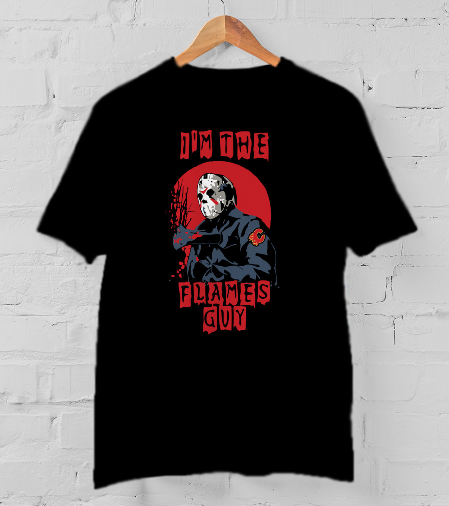I'm The Flames Guy Jason Voorhees Calgary Flames T-Shirt