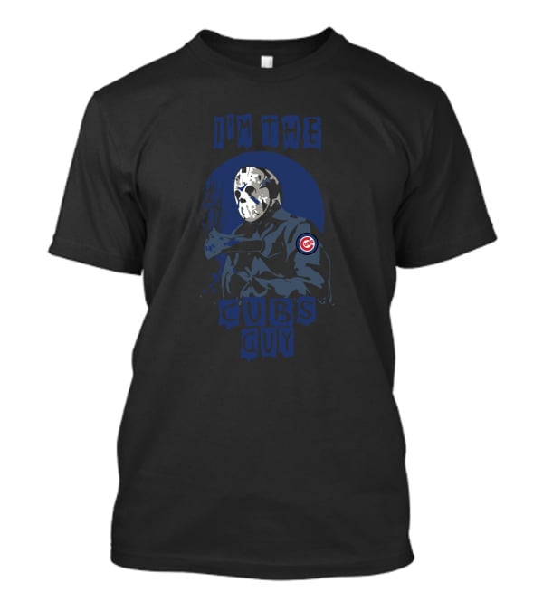 I'm The Cubs Guy Jason Voorhees Chicago Cubs Fan T-Shirt