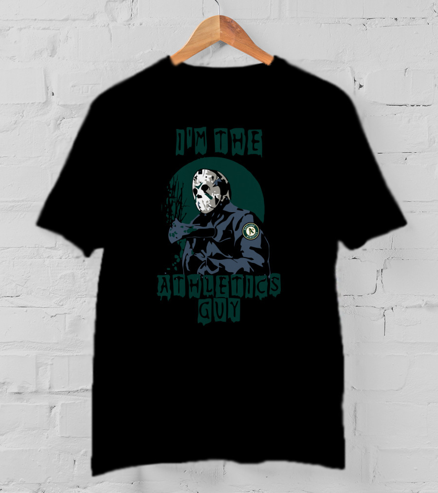I'm The Athletics Guy Jason Voorhees Oakland Athletics T-Shirt