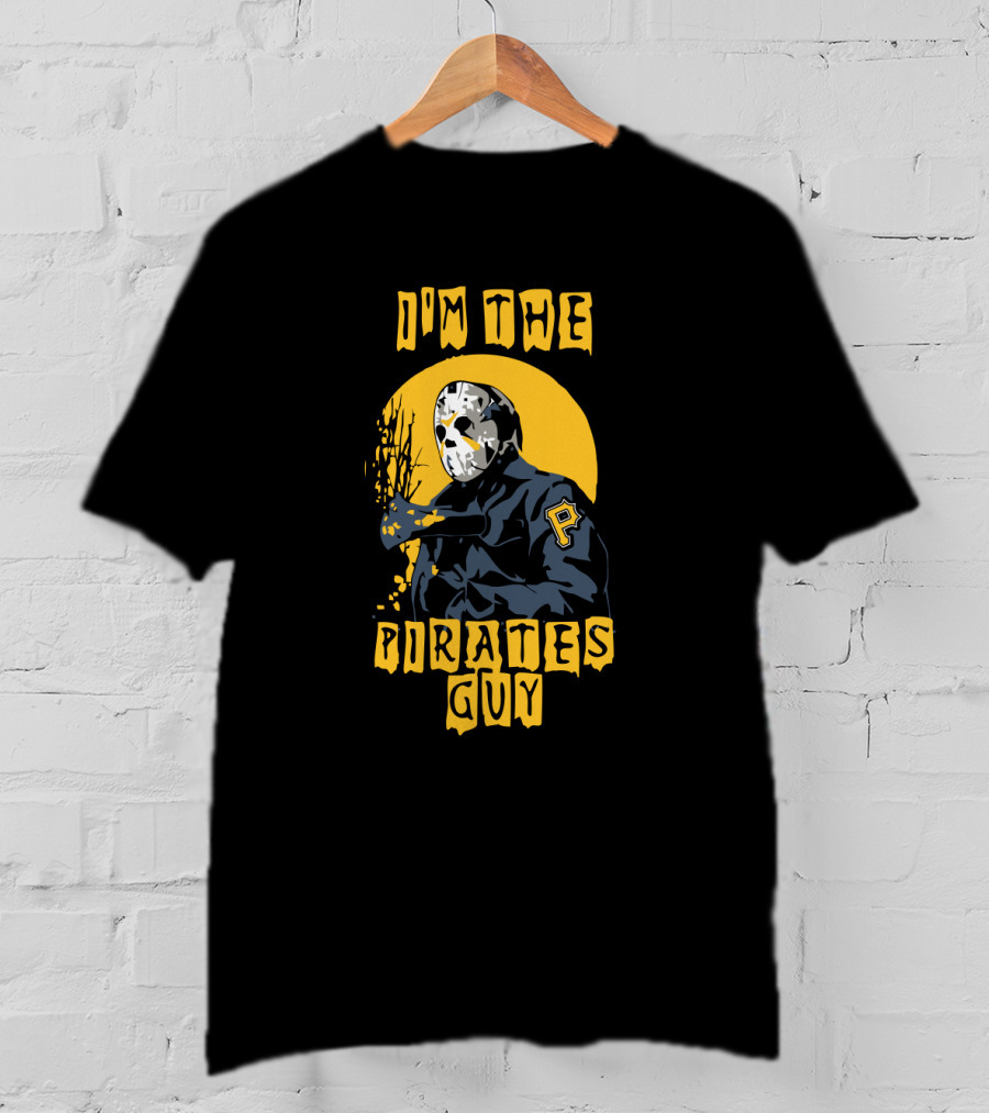 I'm The Pirates Guy Jason Voorhees Pittsburgh Pirates T-Shirt
