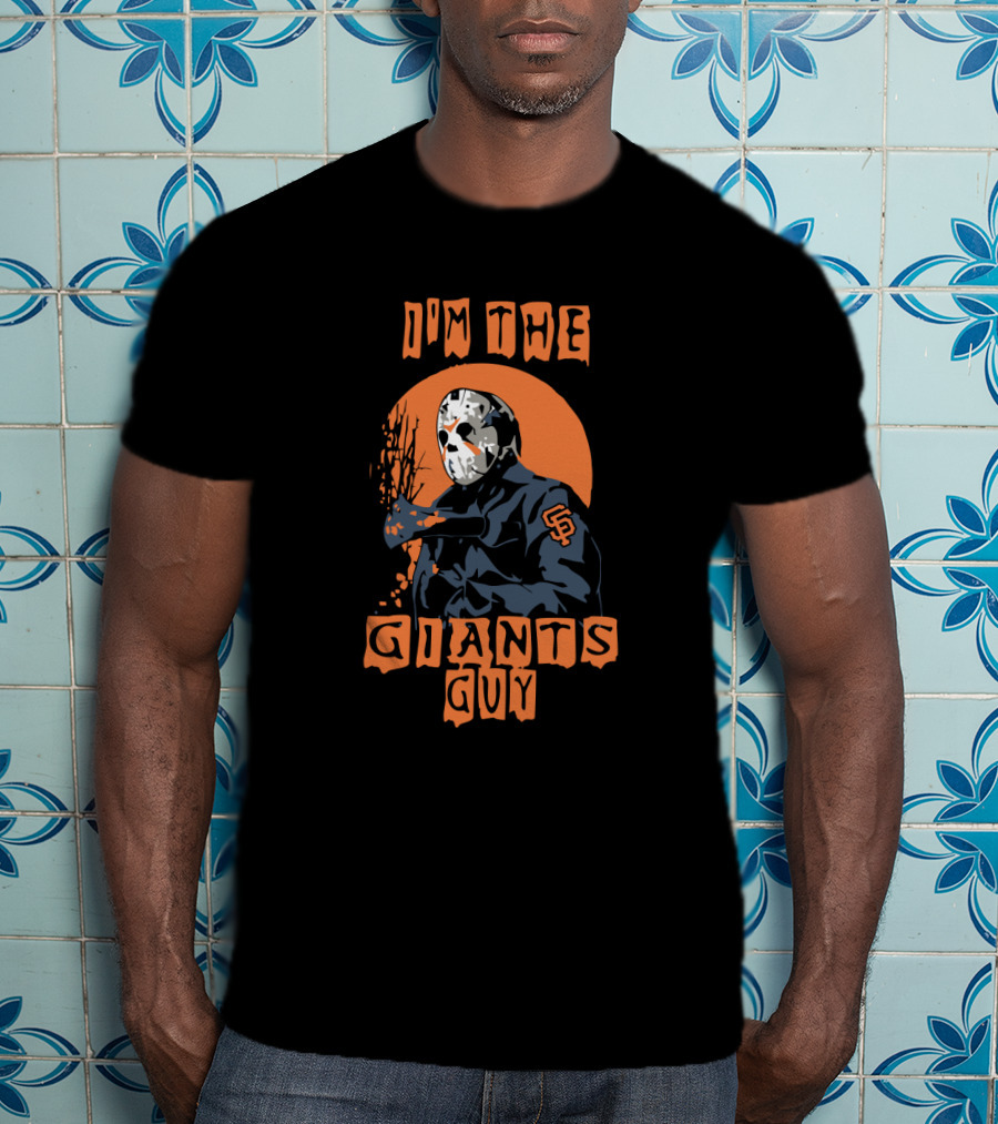 I'm The Giants Guy Jason Voorhees San Francisco Giants SF T-Shirt