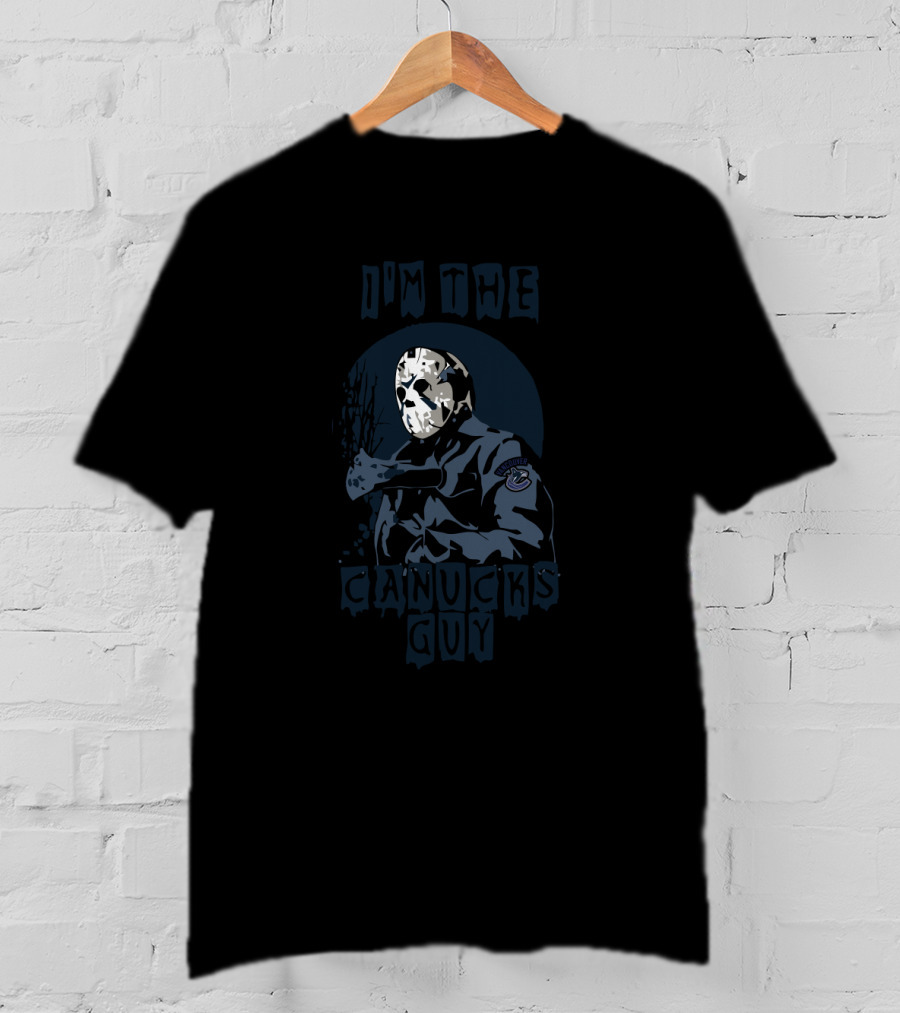 I'm The Canucks Guy Jason Voorhees Mask Vancouver Canucks T-Shirt