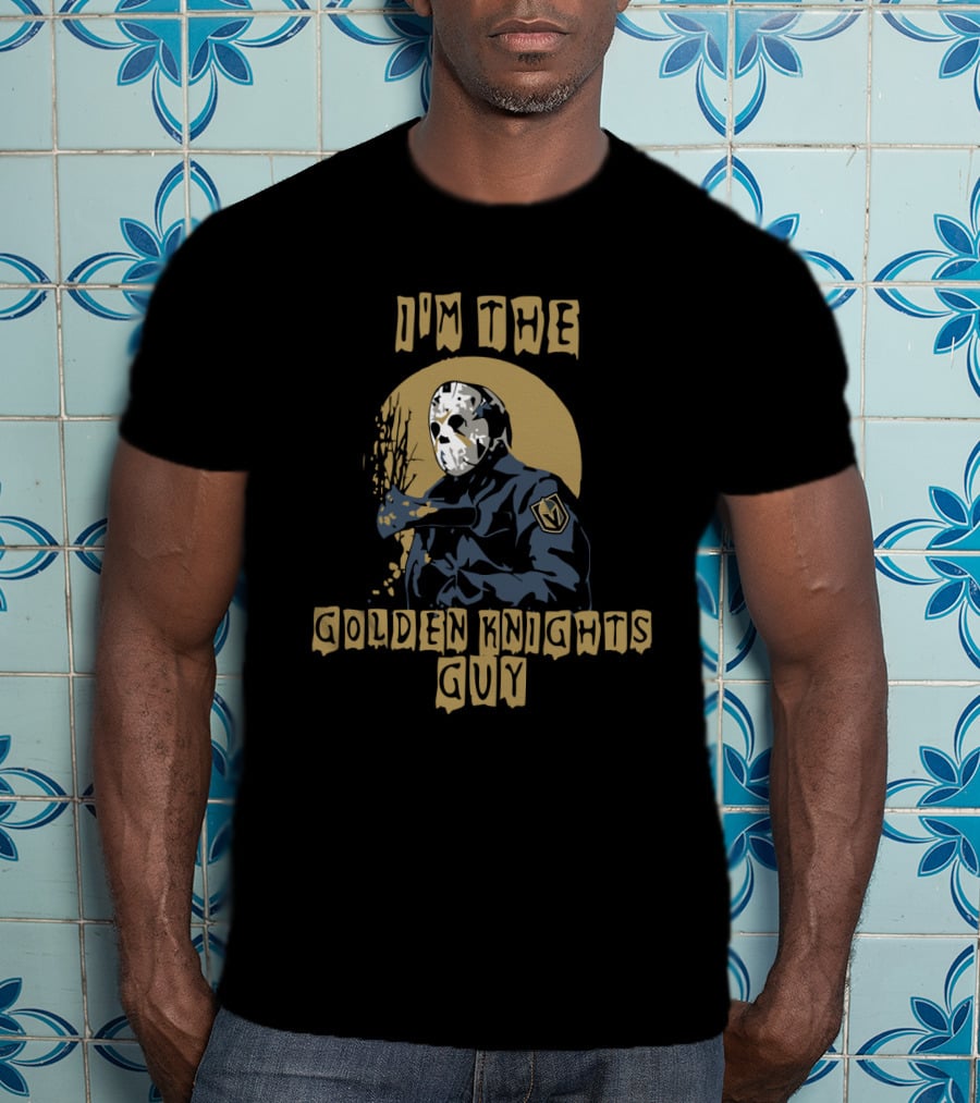 I’m The Golden Knights Guy With Jason Voorhees Mask T-Shirt