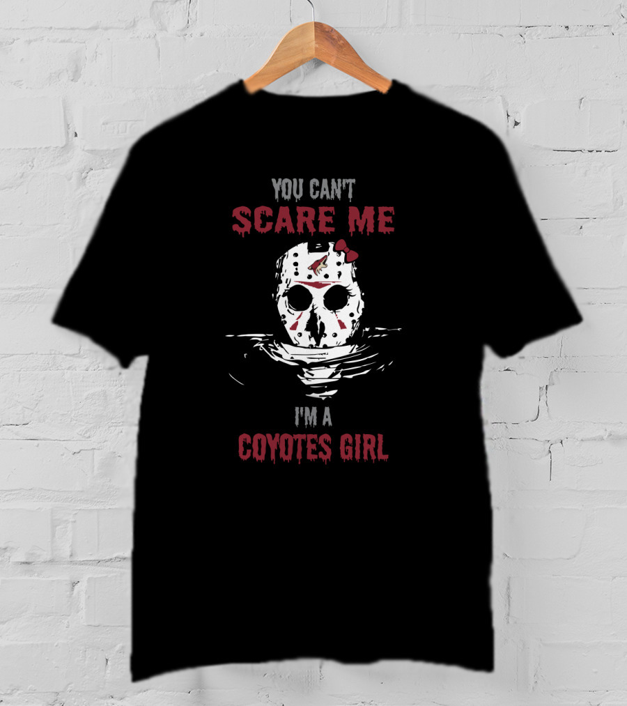 You Can't Scare Me I'm A Coyotes Girl T-Shirt