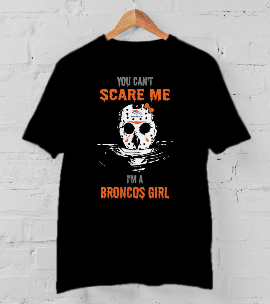 You Can't Scare Me I'm A Broncos Girl Jason Voorhees Mask Denver Broncos T-Shirt