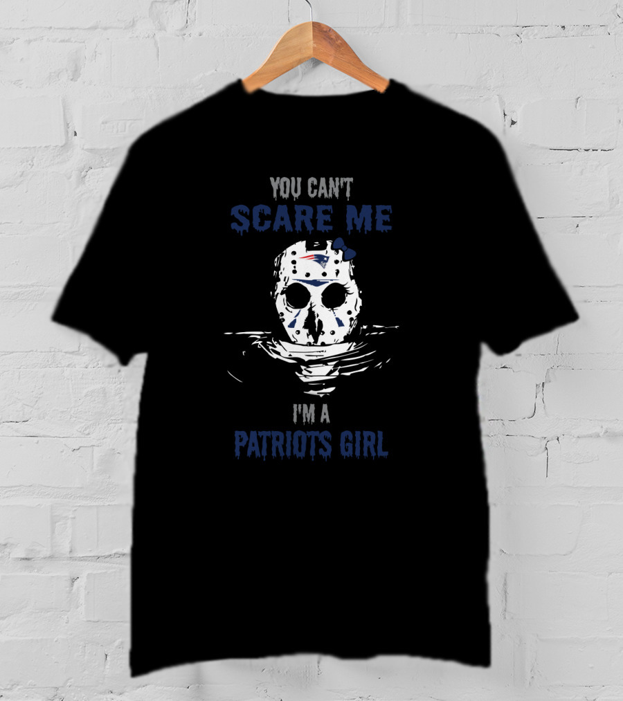 You Can't Scare Me I'm A Patriots Girl Jason Voorhees Mask New England Patriots Fan T-Shirt