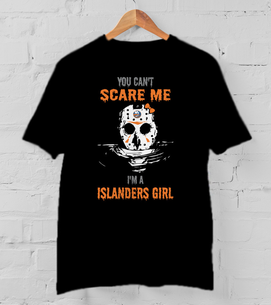 You Can't Scare Me I'm A Islanders Girl T-Shirt