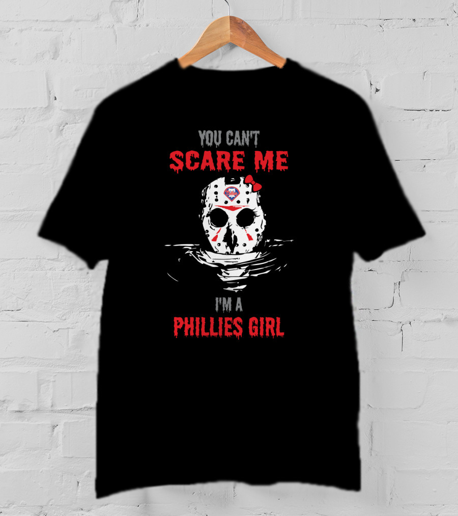 You Can't Scare Me I'm A Phillies Girl T-Shirt