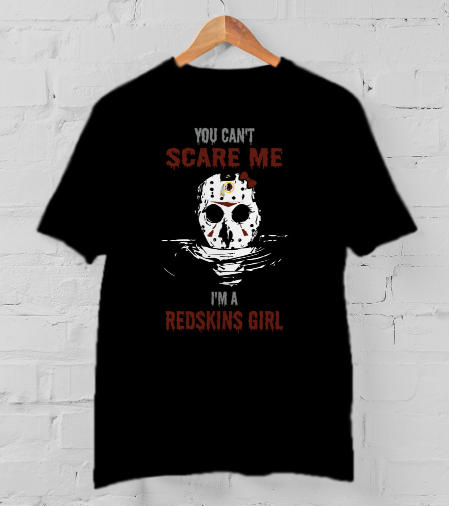 You Can’t Scare Me I’m A Redskins Girl T-Shirt