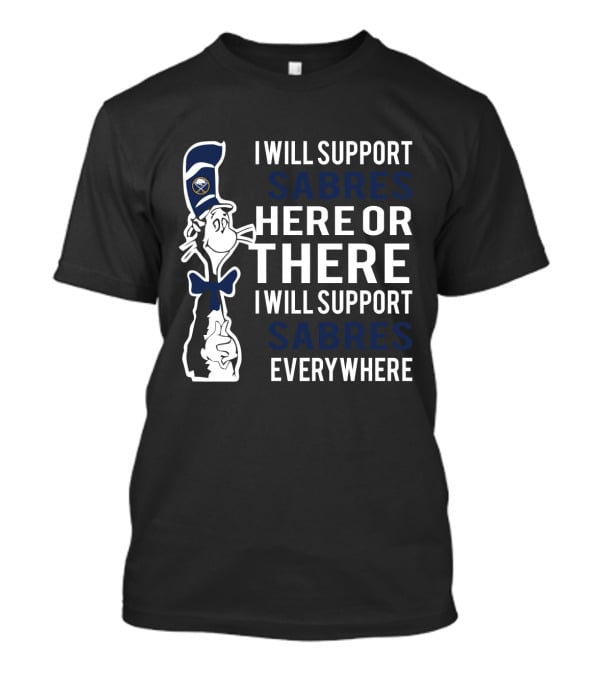 Buffalo Sabres Fans Cat In The Hat I Will Support Sabres Here Or There Everywhere T-Shirt