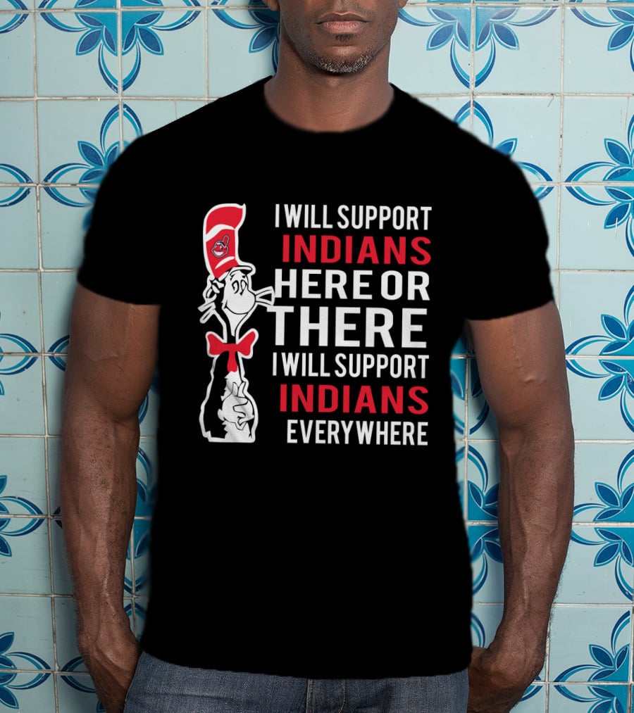 I Will Support Indians Here Or There I Will Support Indians Everywhere Cat With Cleveland Logo Hat T-Shirt