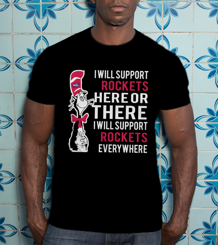 I Will Support Rockets Here Or There I Will Support Rockets Everywhere T-Shirt