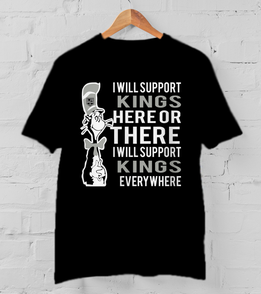 I Will Support Los Angeles Kings Here Or There Dr Seuss Cat Everywhere T-Shirt