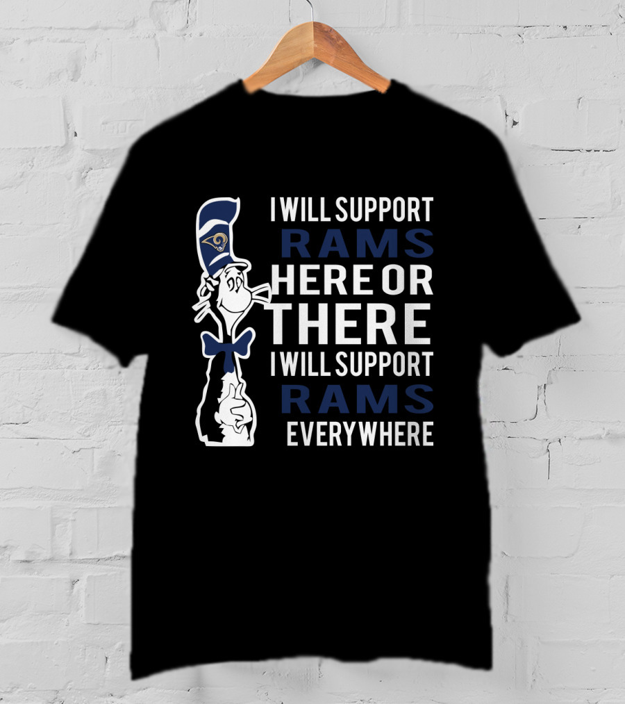 I Will Support Rams Here Or There I Will Support Rams Everywhere T-Shirt