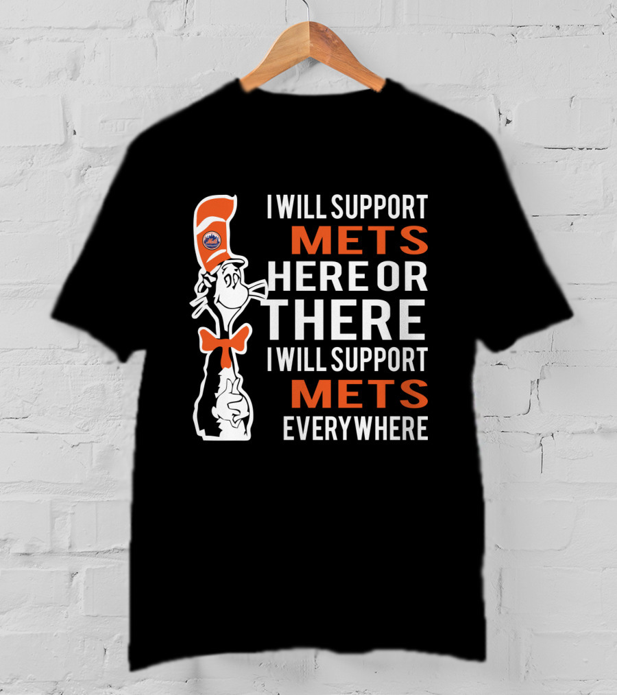I Will Support Mets Here Or There Dr. Seuss Cat Mets Fans Everywhere T-Shirt