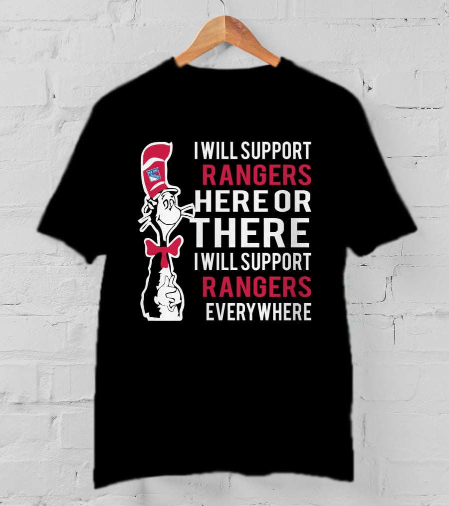 Dr Seuss Cat I Will Support New York Rangers Here Or There Everywhere T-Shirt