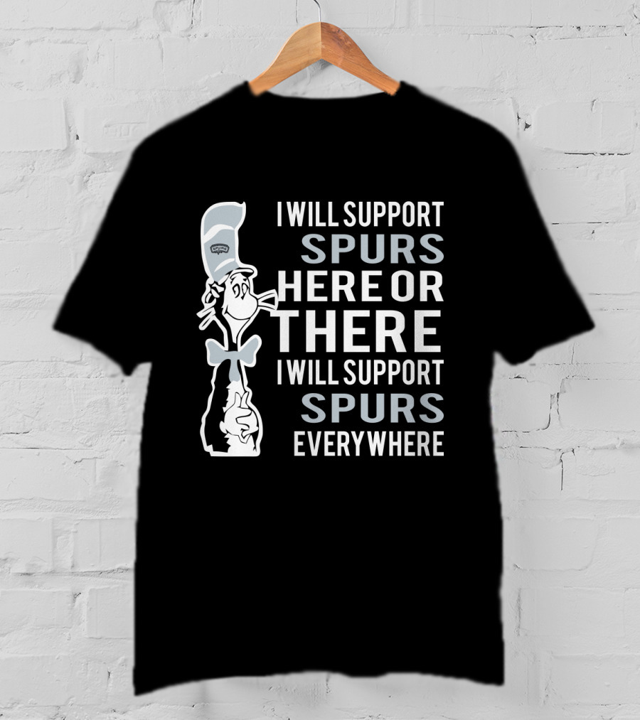 I Will Support Spurs Here Or There I Will Support Spurs Everywhere Cat And Hat T-Shirt
