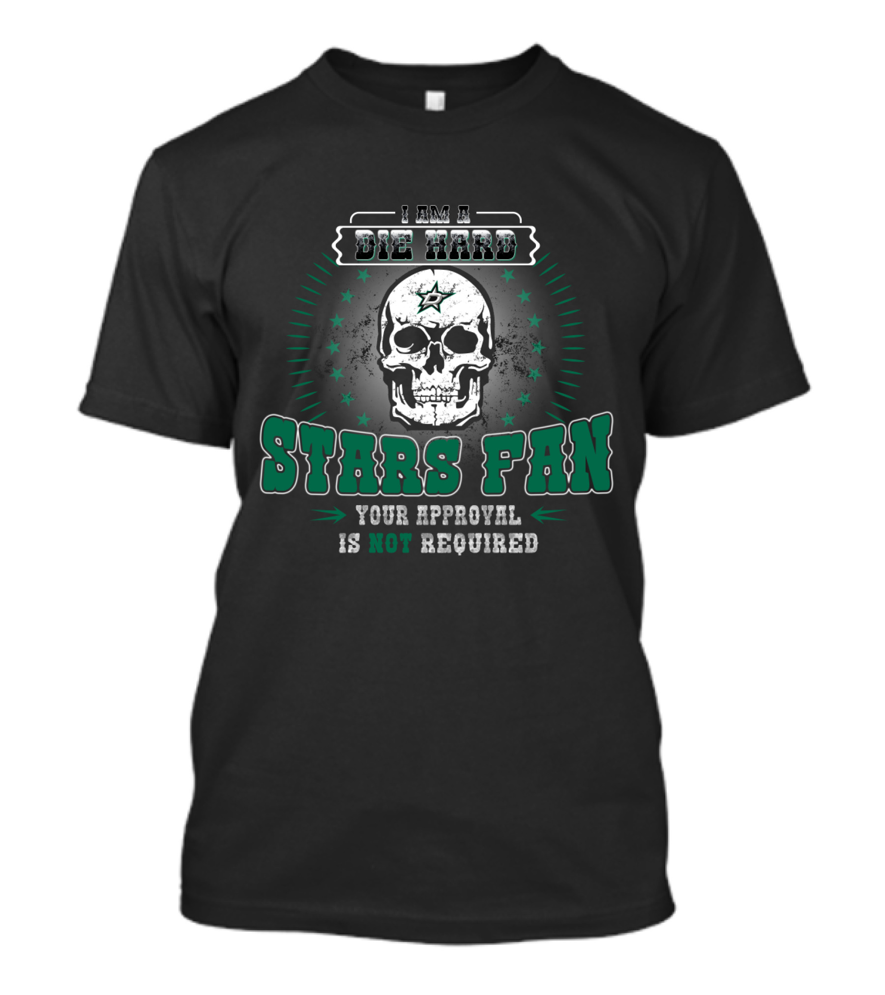 I Am A Die Hard Stars Fan Your Approval Is Not Required T-Shirt