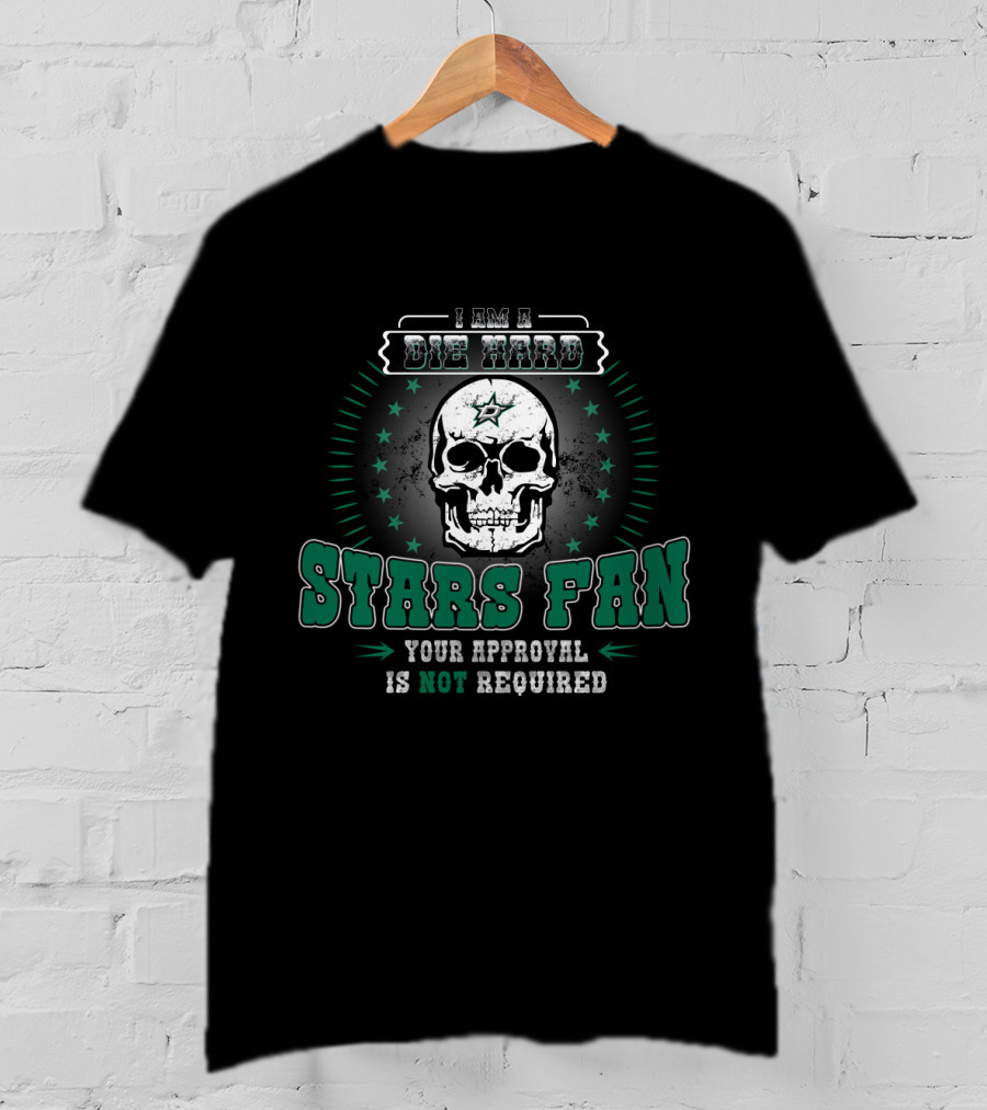 I Am A Die Hard Stars Fan Your Approval Is Not Required T-Shirt