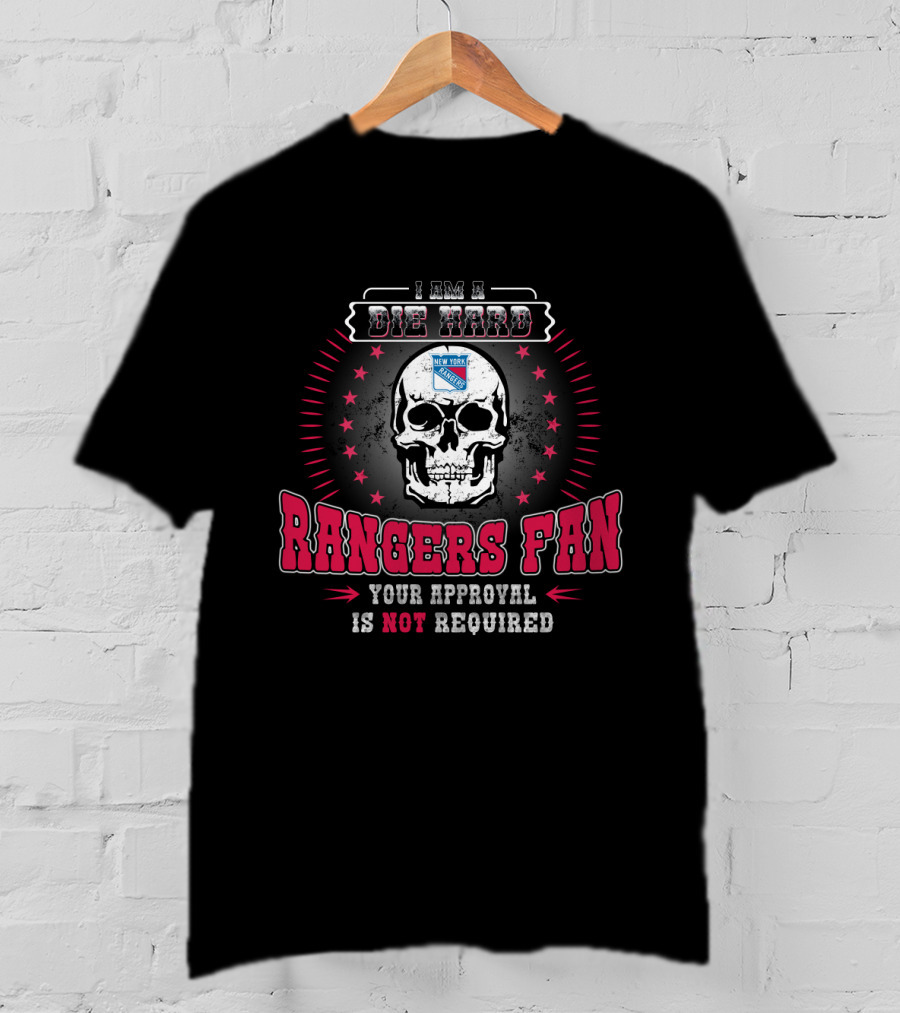 I Am A Die Hard Rangers Fan Your Approval Is Not Required T-Shirt