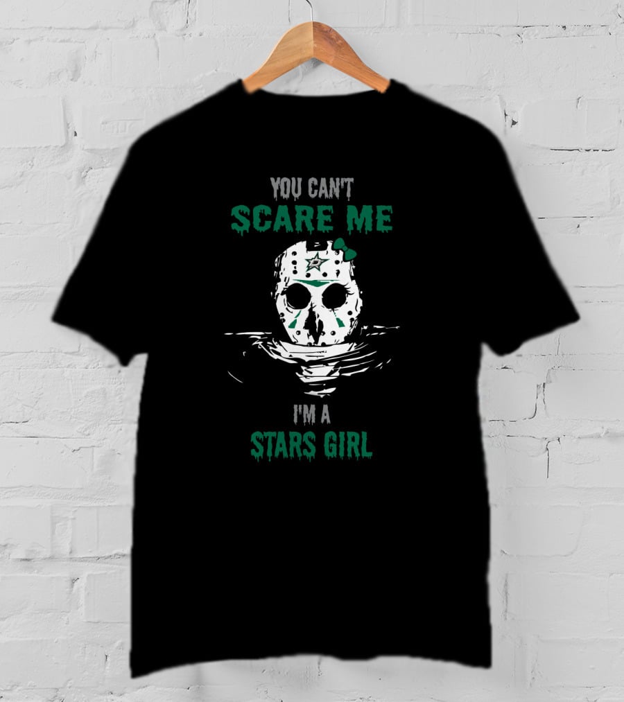 You Can't Scare Me I'm A Stars Girl Featuring Jason Voorhees Mask Dallas Stars T-Shirt