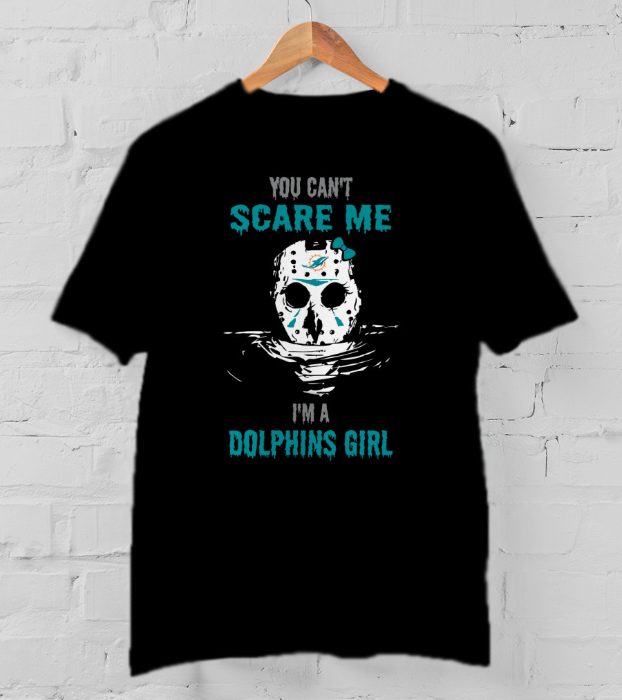 You Can't Scare Me I'm A Dolphins Girl T-Shirt