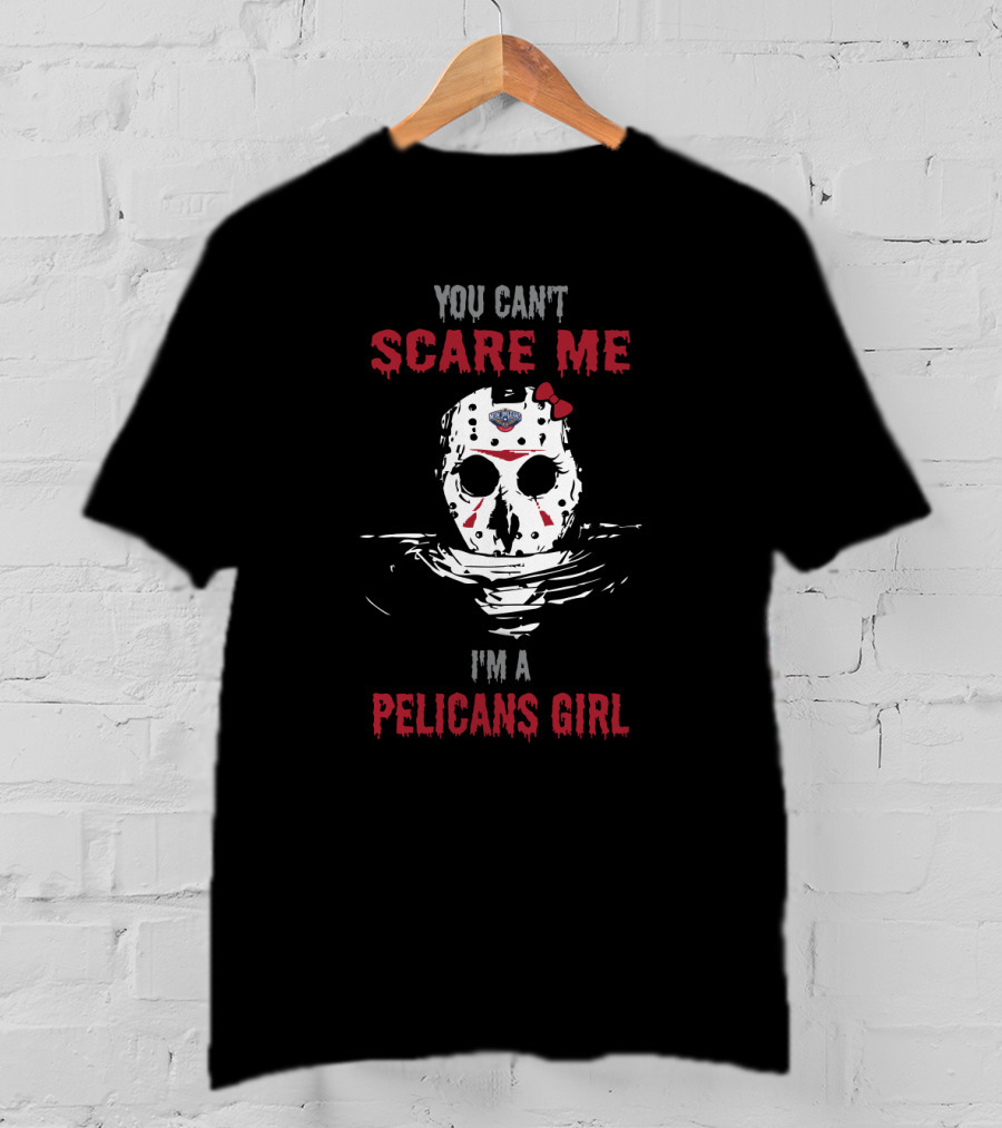 You Can't Scare Me I'm A Pelicans Girl T-Shirt
