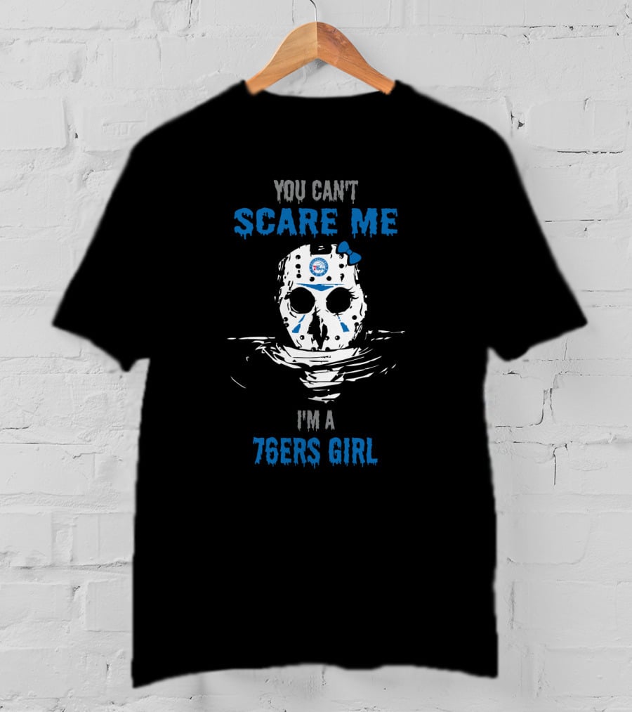 You Can't Scare Me I'm A 76ers Girl T-Shirt