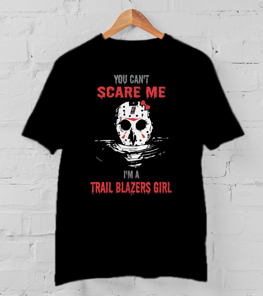You Can't Scare Me I'm A Trail Blazers Girl Jason Voorhees T-Shirt