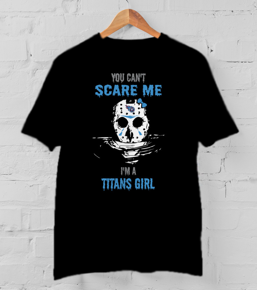 You Can't Scare Me I'm A Titans Girl T-Shirt